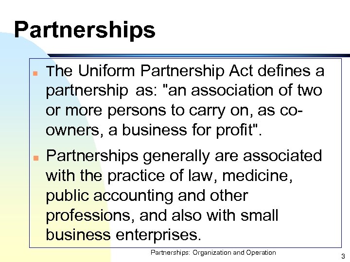 Partnerships n The Uniform Partnership Act defines a partnership as: 
