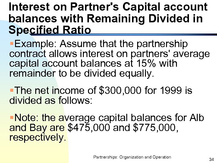 Interest on Partner's Capital account balances with Remaining Divided in Specified Ratio §Example: Assume