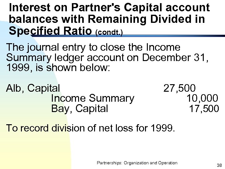 Interest on Partner's Capital account balances with Remaining Divided in Specified Ratio (condt. )