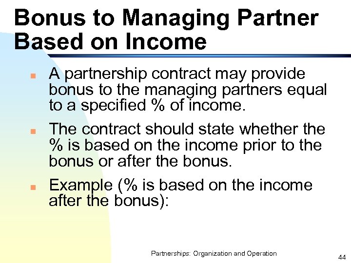 Bonus to Managing Partner Based on Income n n n A partnership contract may