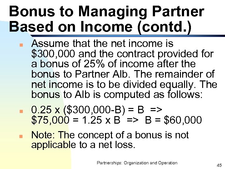 Bonus to Managing Partner Based on Income (contd. ) n n n Assume that