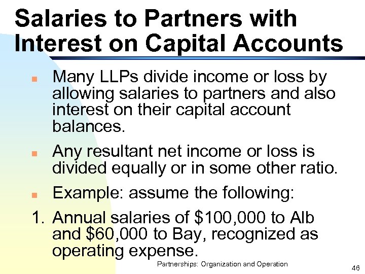 Salaries to Partners with Interest on Capital Accounts Many LLPs divide income or loss