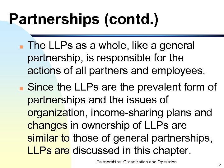 Partnerships (contd. ) n n The LLPs as a whole, like a general partnership,