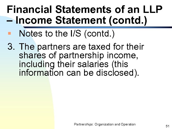 Financial Statements of an LLP – Income Statement (contd. ) § Notes to the