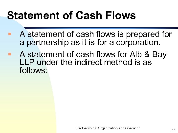 Statement of Cash Flows § A statement of cash flows is prepared for a