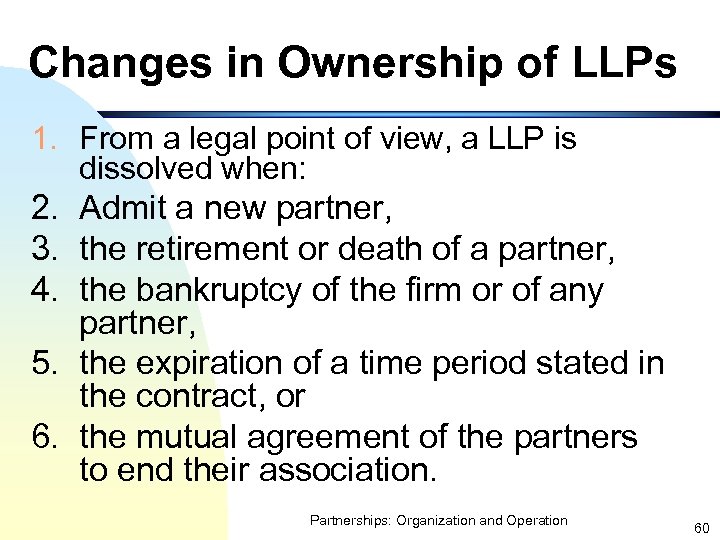 Changes in Ownership of LLPs 1. From a legal point of view, a LLP