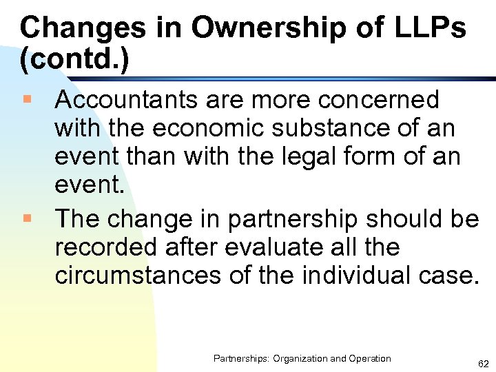 Changes in Ownership of LLPs (contd. ) § Accountants are more concerned with the