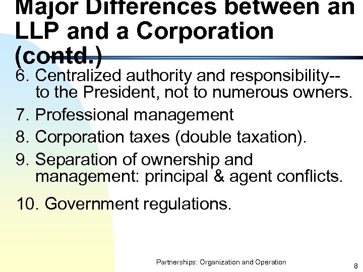 Major Differences between an LLP and a Corporation (contd. ) 6. Centralized authority and