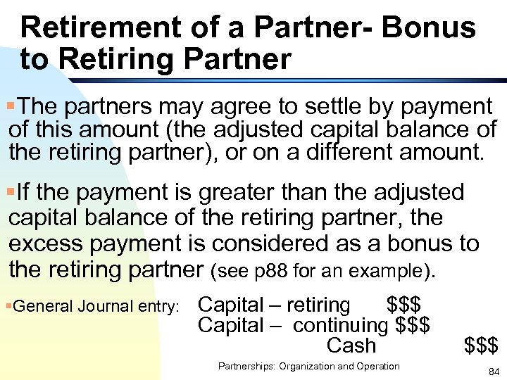 Retirement of a Partner- Bonus to Retiring Partner §The partners may agree to settle