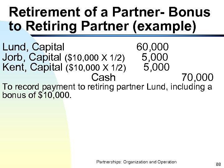 Retirement of a Partner- Bonus to Retiring Partner (example) Lund, Capital Jorb, Capital ($10,