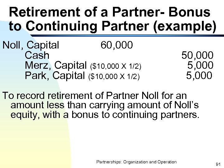 Retirement of a Partner- Bonus to Continuing Partner (example) Noll, Capital 60, 000 Cash