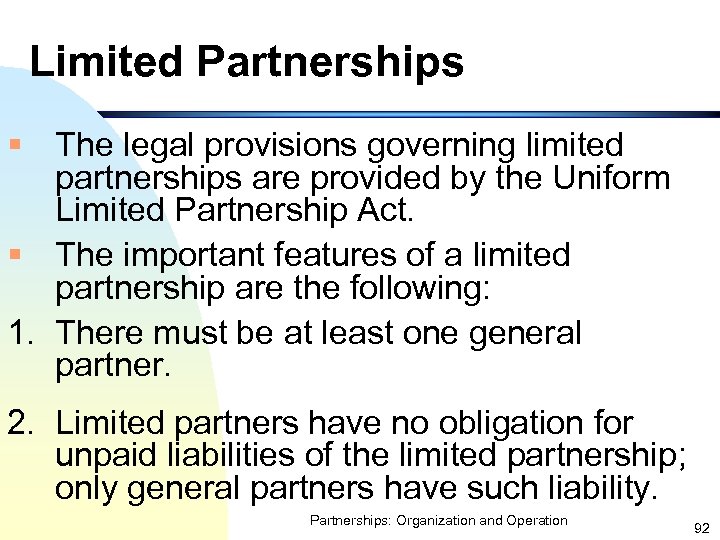 Limited Partnerships § The legal provisions governing limited partnerships are provided by the Uniform