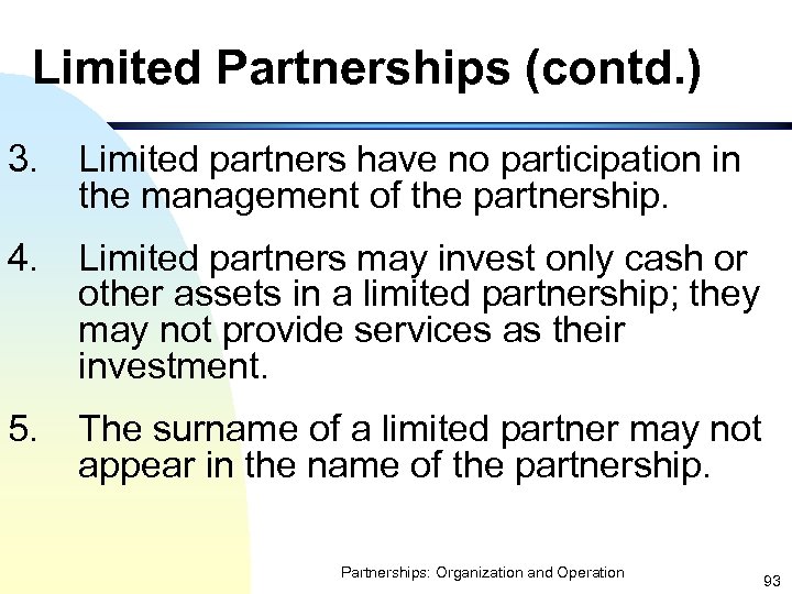 Limited Partnerships (contd. ) 3. Limited partners have no participation in the management of