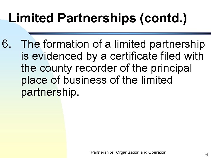 Limited Partnerships (contd. ) 6. The formation of a limited partnership is evidenced by