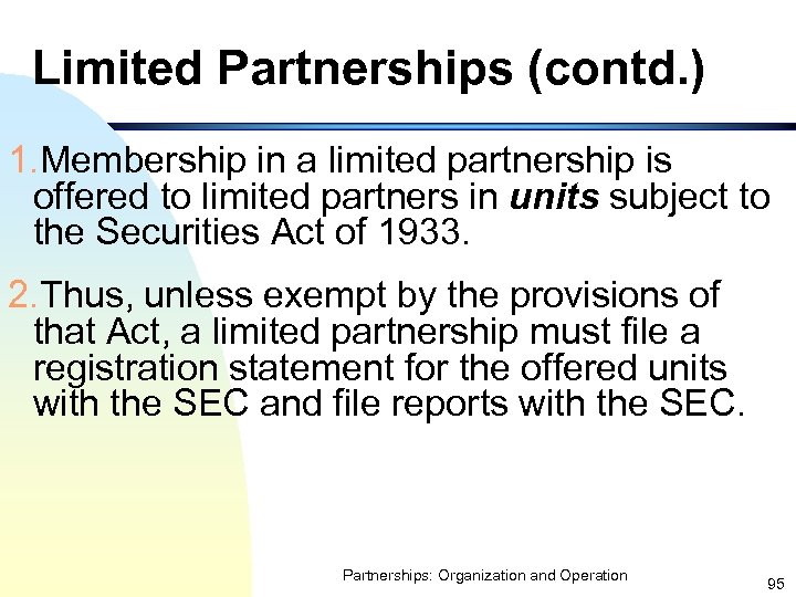 Limited Partnerships (contd. ) 1. Membership in a limited partnership is offered to limited
