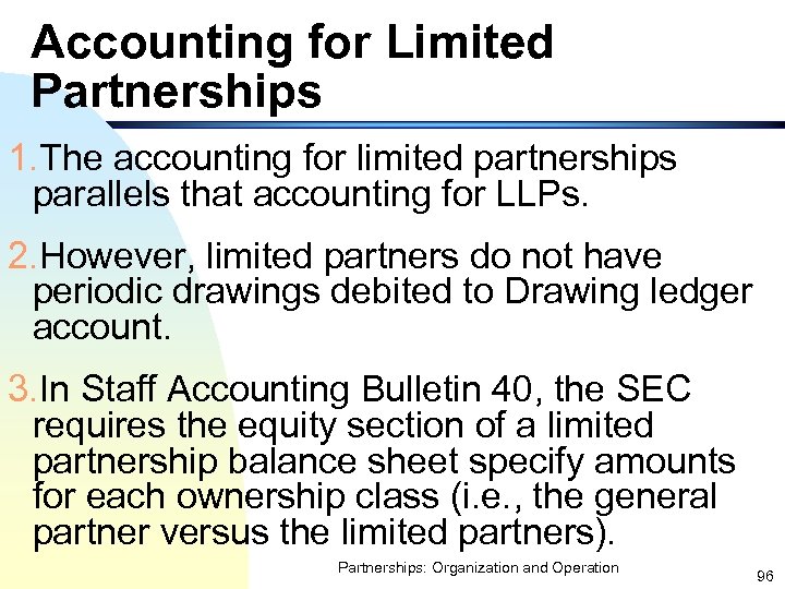 Accounting for Limited Partnerships 1. The accounting for limited partnerships parallels that accounting for