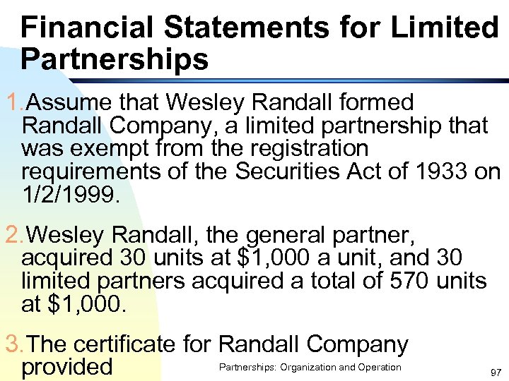 Financial Statements for Limited Partnerships 1. Assume that Wesley Randall formed Randall Company, a
