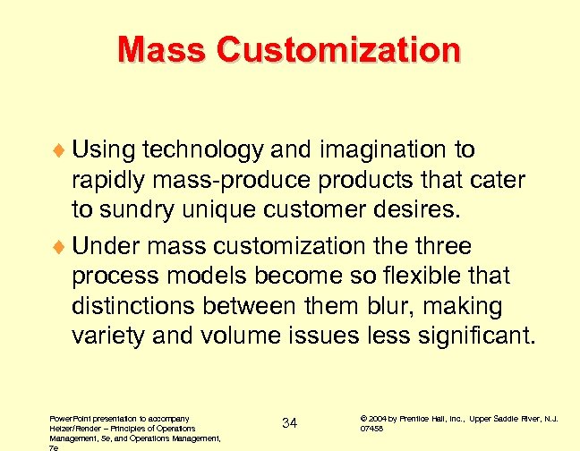 Mass Customization ¨ Using technology and imagination to rapidly mass-produce products that cater to