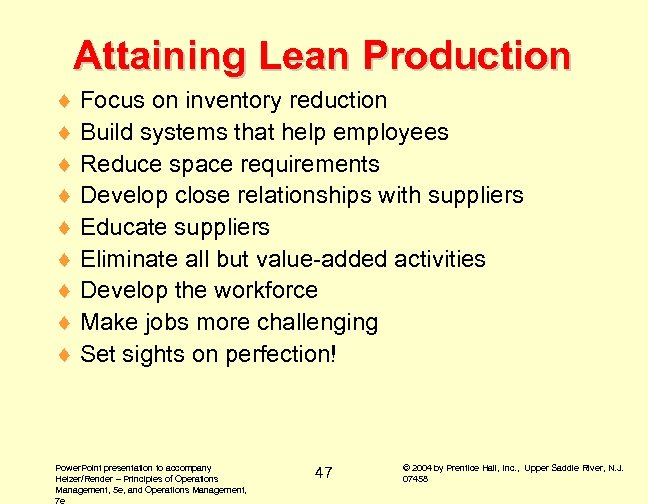 Attaining Lean Production ¨ Focus on inventory reduction ¨ Build systems that help employees