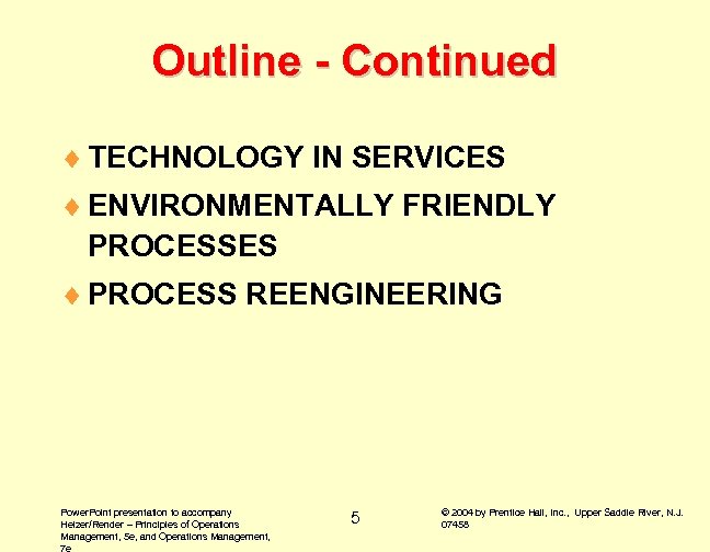 Outline - Continued ¨ TECHNOLOGY IN SERVICES ¨ ENVIRONMENTALLY FRIENDLY PROCESSES ¨ PROCESS REENGINEERING