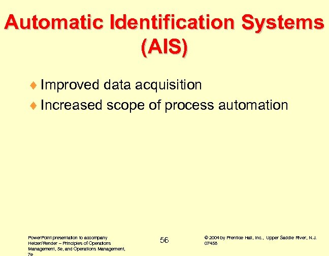 Automatic Identification Systems (AIS) ¨ Improved data acquisition ¨ Increased scope of process automation