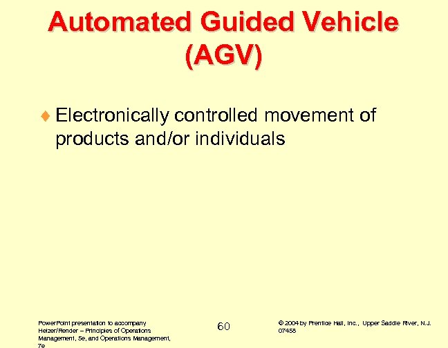 Automated Guided Vehicle (AGV) ¨ Electronically controlled movement of products and/or individuals Power. Point