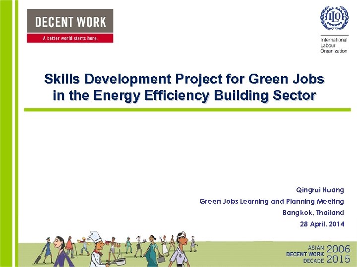 Skills Development Project for Green Jobs in the Energy Efficiency Building Sector Qingrui Huang