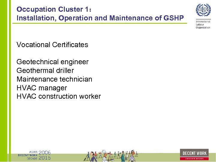 Occupation Cluster 1： Installation, Operation and Maintenance of GSHP Vocational Certificates Geotechnical engineer Geothermal