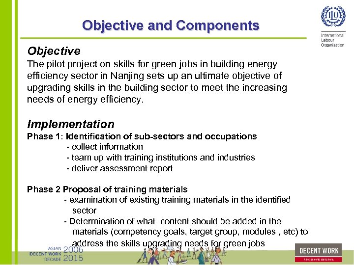 Objective and Components Objective The pilot project on skills for green jobs in building