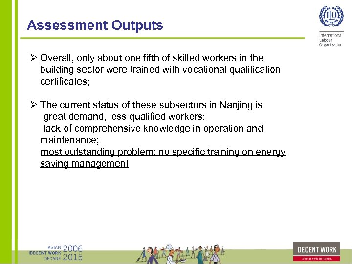 Assessment Outputs Ø Overall, only about one fifth of skilled workers in the building