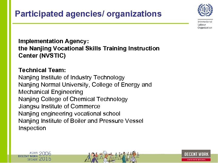 Participated agencies/ organizations Implementation Agency: the Nanjing Vocational Skills Training Instruction Center (NVSTIC) Technical