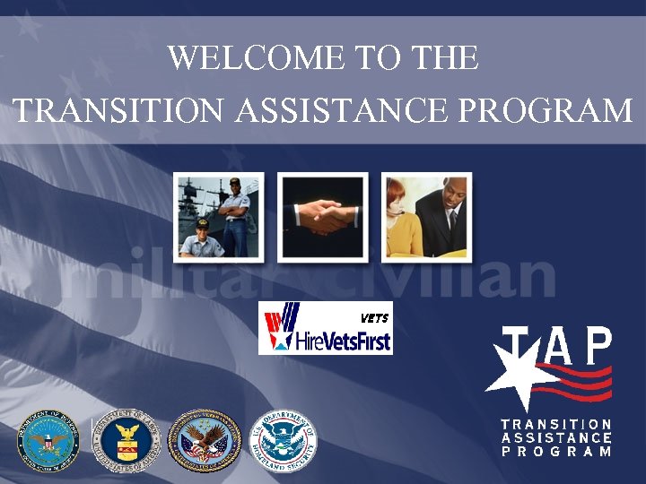 WELCOME TO THE TRANSITION ASSISTANCE PROGRAM 