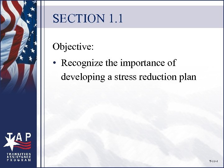 SECTION 1. 1 Objective: • Recognize the importance of developing a stress reduction plan