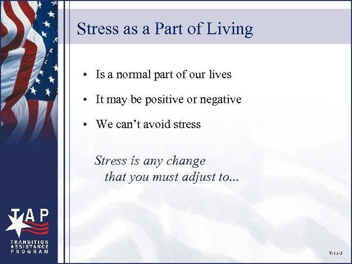 Stress as a Part of Living • Is a normal part of our lives