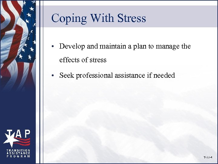 Coping With Stress • Develop and maintain a plan to manage the effects of