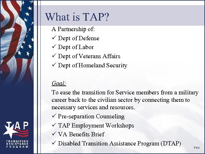 What is TAP? A Partnership of: ü Dept of Defense ü Dept of Labor