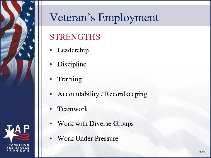 Veteran’s Employment STRENGTHS • Leadership • Discipline • Training • Accountability / Recordkeeping •