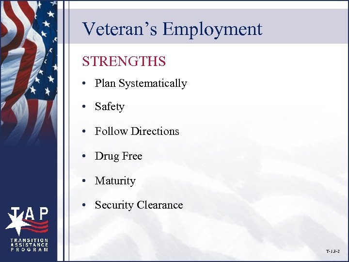 Veteran’s Employment STRENGTHS • Plan Systematically • Safety • Follow Directions • Drug Free