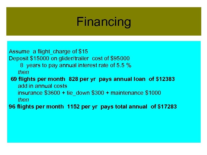 Financing Assume a flight_charge of $15 Deposit $15000 on glider/trailer cost of $95000 8