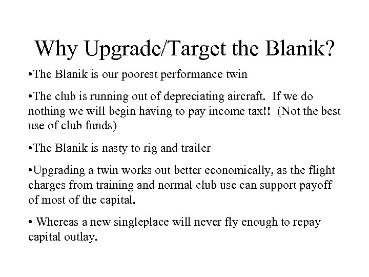 Why Upgrade/Target the Blanik? • The Blanik is our poorest performance twin • The