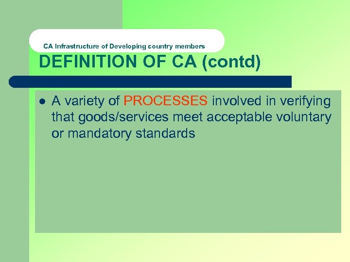 CA Infrastructure of Developing country members DEFINITION OF CA (contd) l A variety of