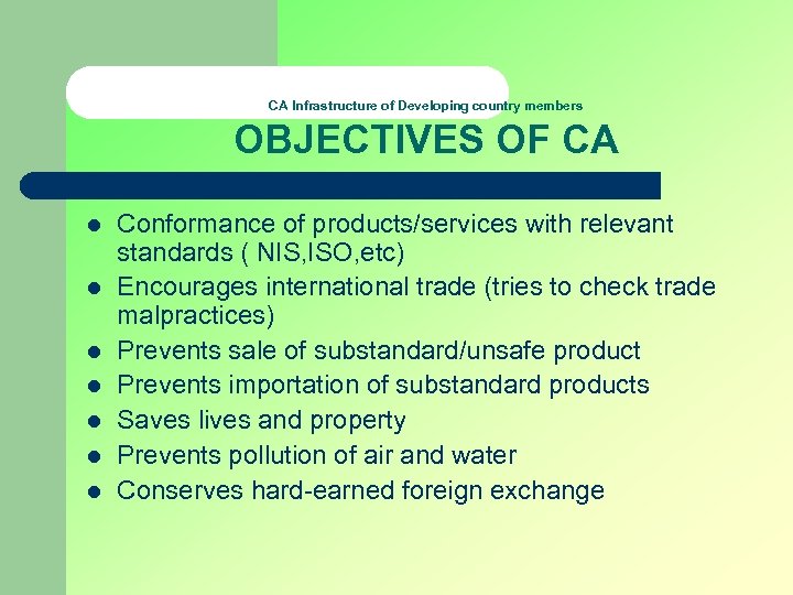 CA Infrastructure of Developing country members OBJECTIVES OF CA l l l l Conformance