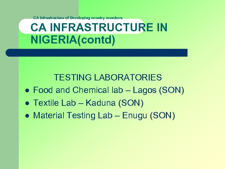 CA Infrastructure of Developing country members CA INFRASTRUCTURE IN NIGERIA(contd) l l l TESTING