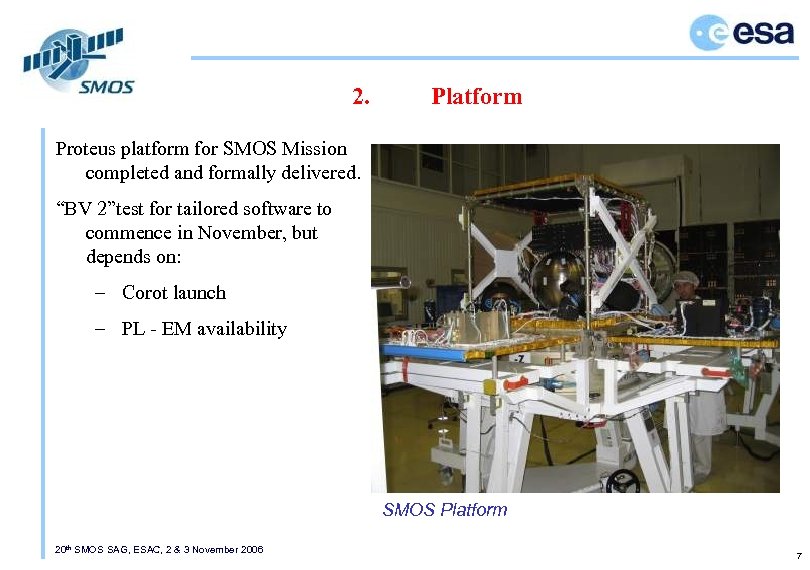 2. Platform Proteus platform for SMOS Mission completed and formally delivered. “BV 2”test for
