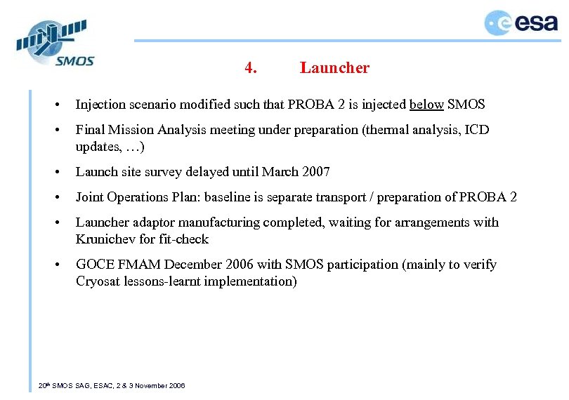 4. Launcher • Injection scenario modified such that PROBA 2 is injected below SMOS