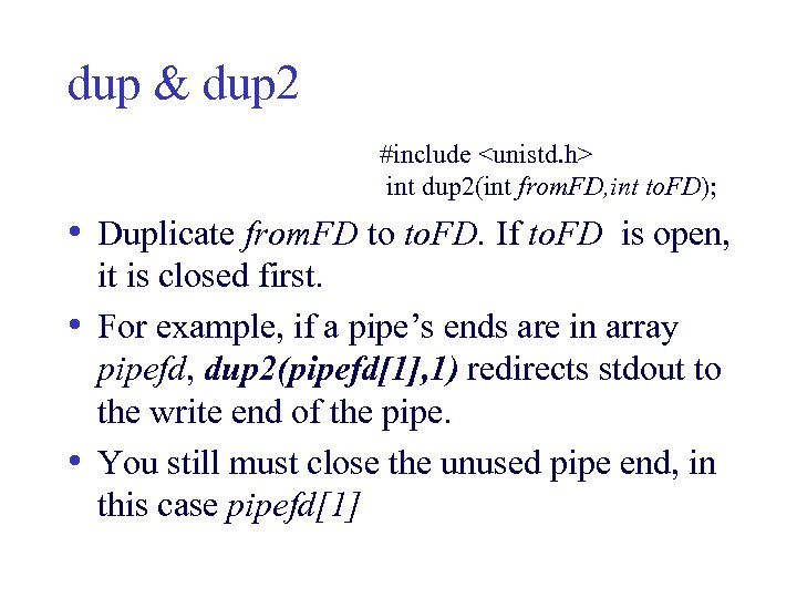 dup & dup 2 #include <unistd. h> int dup 2(int from. FD, int to.