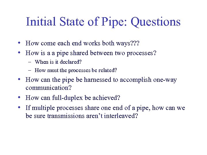 Initial State of Pipe: Questions • How come each end works both ways? ?