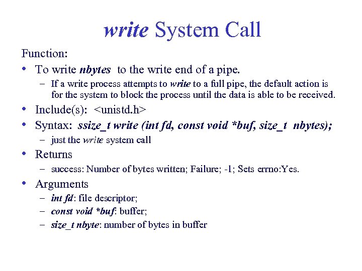 write System Call Function: • To write nbytes to the write end of a