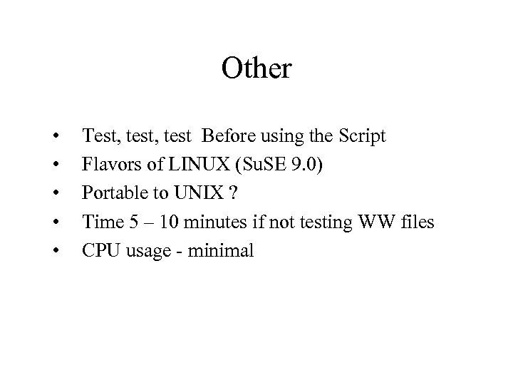 Other • • • Test, test Before using the Script Flavors of LINUX (Su.