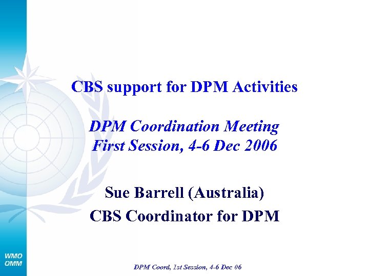 CBS support for DPM Activities DPM Coordination Meeting First Session, 4 -6 Dec 2006